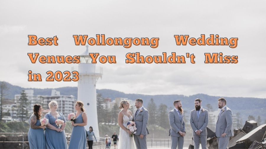 Best Wollongon Wedding Venues You Shouldnt Miss in 2023